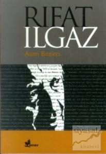 Rıfat Ilgaz Yaşamı / Kişiliği / Şairliği / Hikayeciliği / Romancılığı / Oyunları / Anıları ve Köşe Yazarlığı / Eserlerinden Seçmeler