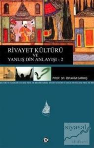 Rivayet Kültürü ve Yanlış Din Anlayışı - 2