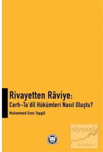 Rivayetten Raviye - Cerh-Ta‘dîl Hükümleri Nasıl Oluştu?
