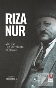 Rıza Nur - Şiirleri ve Türk Şiiri Hakkında Mütalaaları