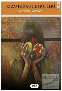 Rızasız Bahçe Gülleri