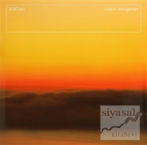 Robert Weingarten: 6:30 Am (Ciltli)