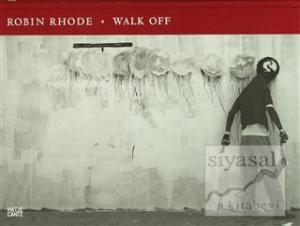 Robin Rhode: Walk Off (Ciltli)