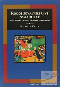 Rodos Şövalyeleri ve Osmanlılar Doğu Akdeniz'de Savaş, Diplomasi ve Korsanlık