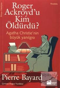 Roger Ackroyd'u Kim Öldürdü? Agatha Christie'nin Büyük Yanılgısı