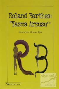 Roland Barthes: Yazma Arzusu