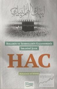 Rollerin ve Sembollerin Kazandırdığı İbrahimi Şuur: Hac