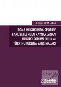 Roma Hukukunda Sportif Faaliyetlerden Kaynaklanan Hukuki Sorumluluk ve Türk Hukukuna Yansımaları