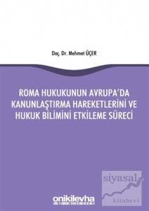 Roma Hukukunun Avrupa'da Kanunlaştırma Hareketlerini ve Hukuk Bilimini Etkileme Süreci