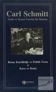 Roma Katolikliği ve Politik Form ve Kara ve Deniz : Tarih ve Siyaset Üzerine İki Deneme
