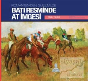 Romantizmden Günümüze : Batı Resminde At İmgesi