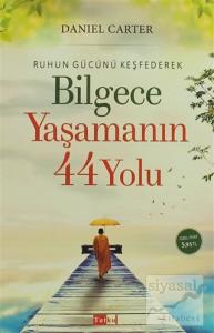 Ruhun Gücünü Keşfederek Bilgece Yaşamanın 44 Yolu
