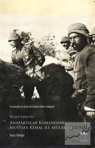Ruşen Eşref'in Anafartalar Kumandanı Mustafa Kemal ile Mülakatı