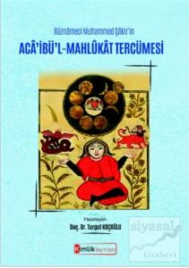 Rüznameci Muhammed Şakir'in Aca'ibü'l-Mahlükat Tercümesi Rüznameci Muhammed Şakir'in Aca'ibü'l-Mahlükat Tercümesi