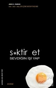 S*ktir Et Sevdiğin İşi Yap