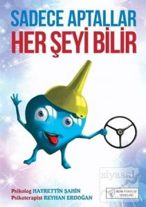 Sadece Aptallar Her Şeyi Bilir