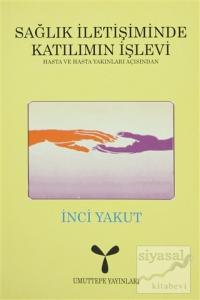 Sağlık İletişiminde Katılımın İşlevi: Hasta ve Hasta Yakınları Açısından