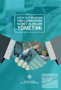 Sağlık İşletmelerinde Tıbbi Labaratuvar Hizmet Alımları Yönetimi Sağlık İşletmelerinde Tıbbi Labaratuvar Hizmet Alımları Yönetimi