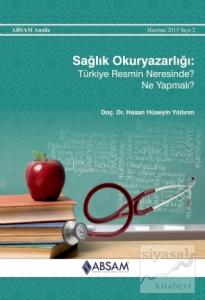 Sağlık Okuryazarlığı: Türkiye Resmin Neresinde? Ne Yapmalı? Sağlık Okuryazarlığı: Türkiye Resmin Neresinde? Ne Yapmalı?