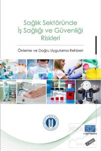 Sağlık Sektöründe İş Sağlığı ve Güvenliği Riskleri Sağlık Sektöründe İş Sağlığı ve Güvenliği Riskleri