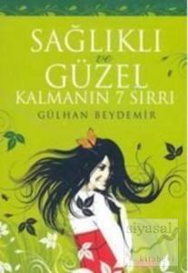 Sağlıklı ve Güzel Kalmanın 7 Sırrı