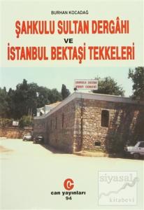 Şahkulu Sultan Dergahı ve İstanbul Bektaşi Tekkeleri