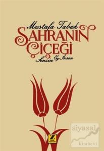 Sahranın Çiçeği Sensin Ey İnsan