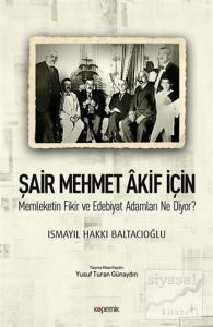 Şair Mehmet Akif İçin Memleketin Fikir ve Edebiyat Adamları Ne Diyor?