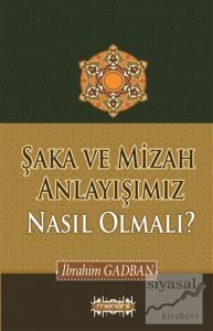 Şaka ve Mizah Anlayışımız Nasıl Olmalı?