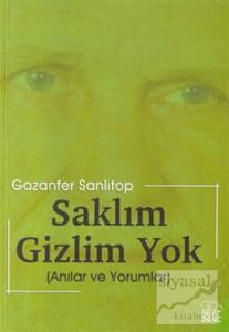 Saklım Gizlim Yok / Anılar ve Yorumlar