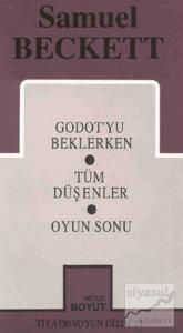 Samuel Beckett - Bütün Oyunları 1 - Godot'yu Beklerken / Tüm Düşenler / Oyun Sonu