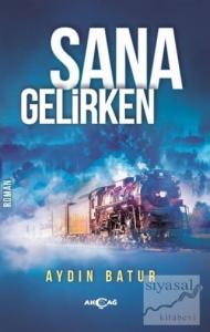 Sana Gelirken