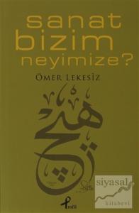 Sanat Bizim Neyimize?