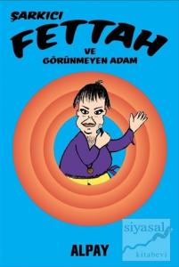 Şarkıcı Fettah ve Görünmeyen Adam