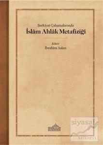 Şarkiyat Çalışmalarında İslam Ahlak Metafiziği