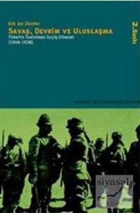 Savaş, Devrim ve Uluslaşma Türkiye Tarihinde Geçiş Dönemi (1908-1928)