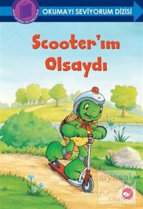 Scooter'ım Olsaydı - Okumayı Seviyorum Dizisi (Ciltli)