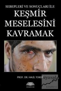 Sebepleri ve Sonuçları ile Keşmir Meselesini Kavramak