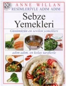 Sebze Yemekleri Günümüzün En Sevilen Yemekleri, Adım Adım, En Kolay Tariflerle (Ciltli)