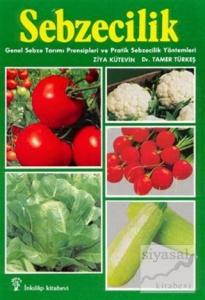 Sebzecilik Genel Sebze Tarımı Prensipleri ve Pratik Sebzecilik Yöntemleri