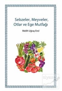 Sebzeler, Meyveler, Otlar ve Ege Mutfağı