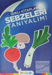 Sebzeleri Tanıyalım - Işıklı Kitaplar