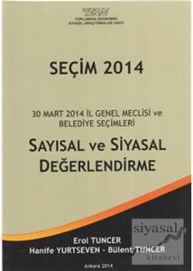 Seçim 2014 : 30 Mart 2014 İl Genel Meclisi ve Belediye Seçimleri Sayısal ve Siyasal Değerlendirme