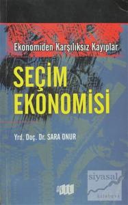 Seçim Ekonomisi - Ekonomiden Karşılıksız Kayıplar Seçim Ekonomisi - Ekonomiden Karşılıksız Kayıplar