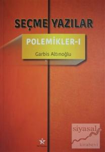 Seçme Yazılar - Polemikler 1