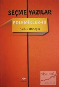 Seçme Yazılar - Polemikler 3