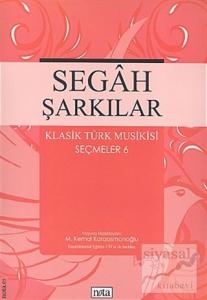 Segah Şarkılar Klasik Türk Musikisi  Seçmeler 6