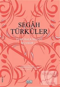 Segah Türküler Türk Halk Müziği Seçmeler: 1