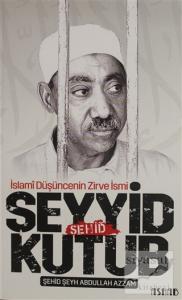 Şehid Seyyid Kutub - İslami Düşüncenin Zirve İsmi