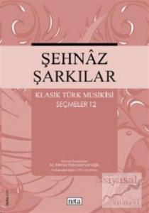 Şehnaz Şarkılar Klasik Türk Musikisi Seçmeler 12